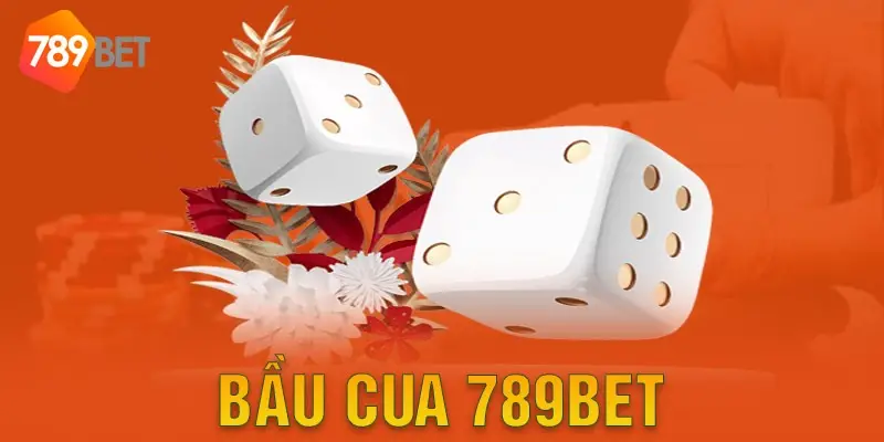 Bầu cua 789bet – Trò Chơi Trực Tuyến Giải Trí Đỉnh Cao