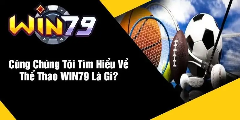 Thể thao Win79– Sân chơi đỉnh cao cho tín đồ đam mê thể thao 13 Thể thao Win79– Sân chơi đỉnh cao cho tín đồ đam mê thể thao